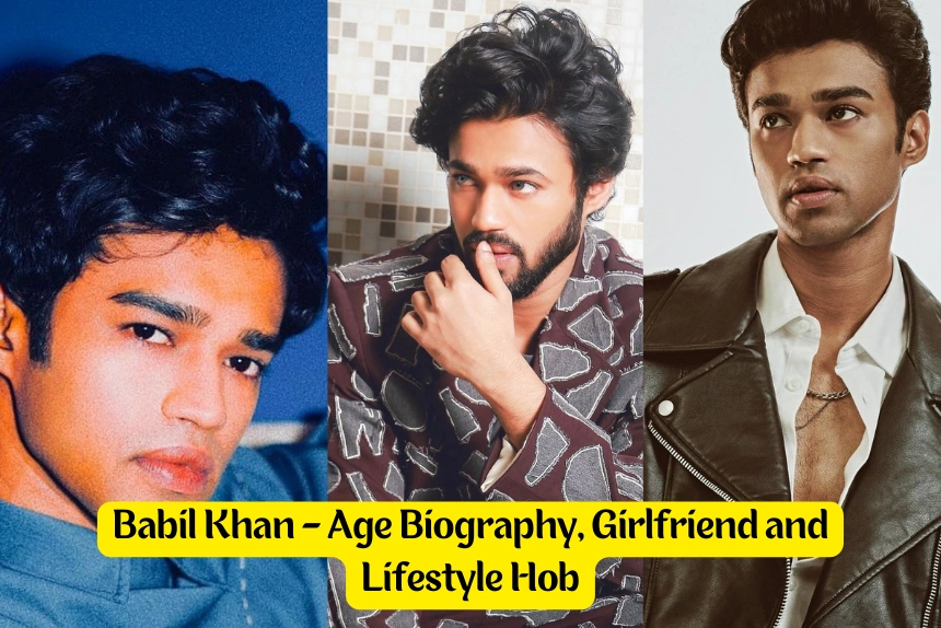 Babil Khan - Age Biography, Girlfriend and Lifestyle Hob